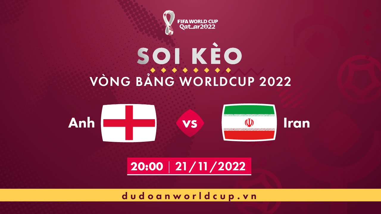 Soi kèo Anh vs Iran, 20h ngày 21/11/2022 - Dự đoán WC