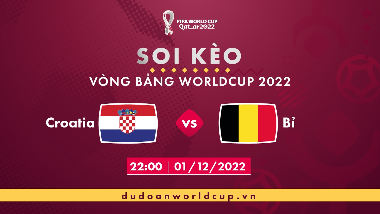 Soi kèo Croatia vs Bỉ, 22h ngày 01/12/2022 - Dự đoán WC