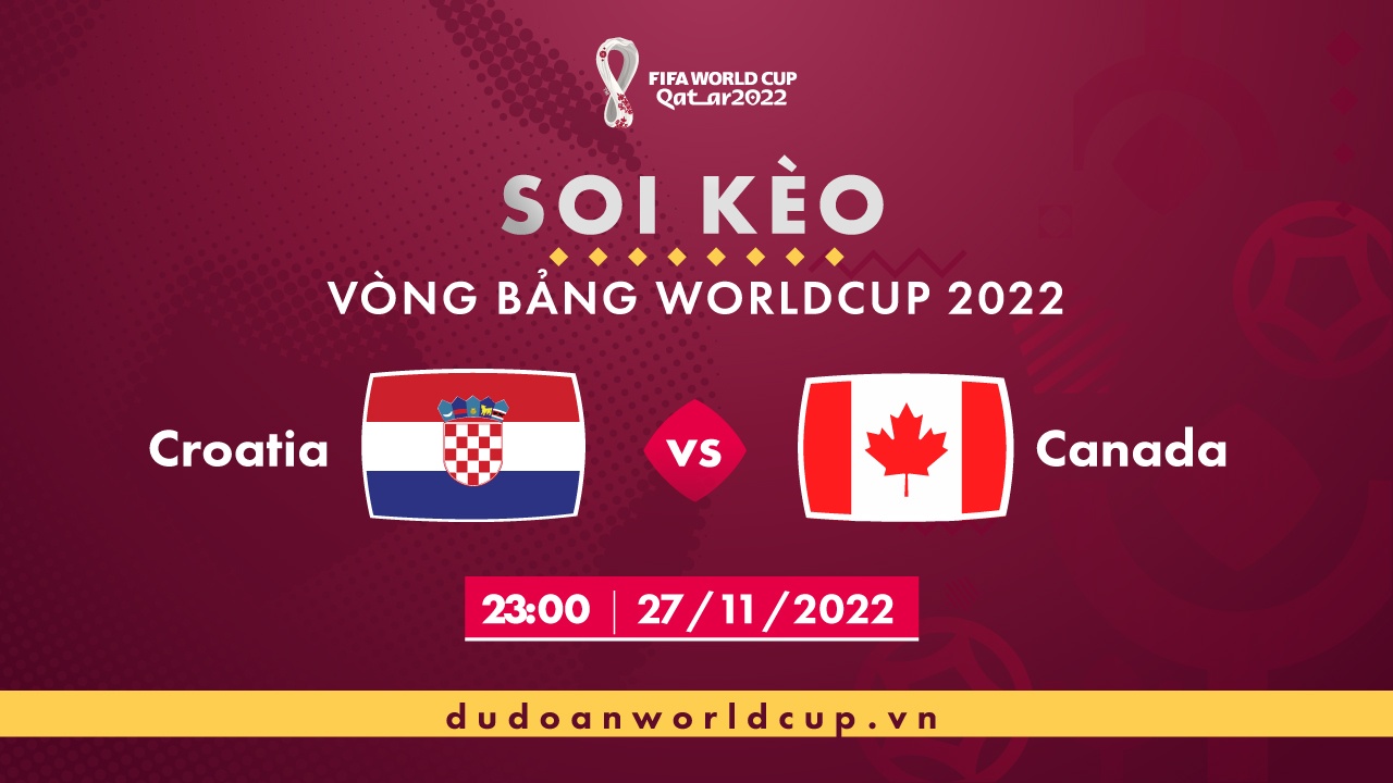 Soi kèo Croatia vs Canada, 23h ngày 27/11/2022 - Dự đoán WC