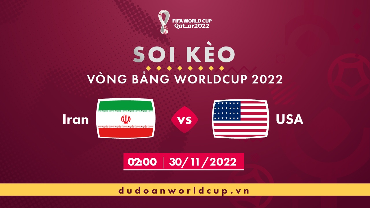Soi kèo Iran vs Mỹ, 02h ngày 30/11/2022 - Dự đoán WC