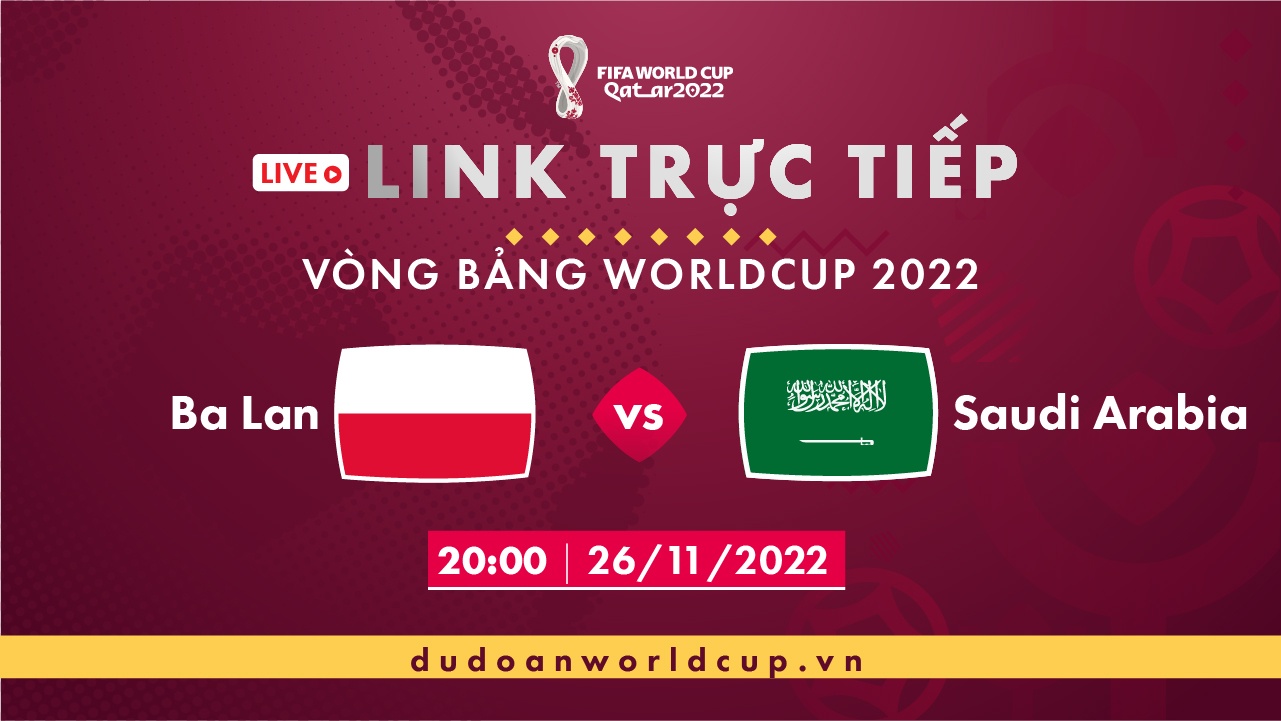 Trực Tiếp Ba Lan vs Saudi Arabia, 20h ngày 26/11/2022