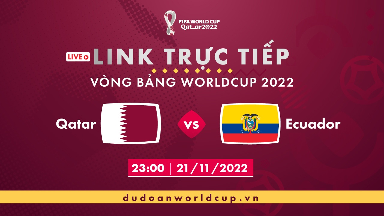 Trực Tiếp Qatar vs Ecuador, 23h ngày 21/11/2022 [Kèm link]