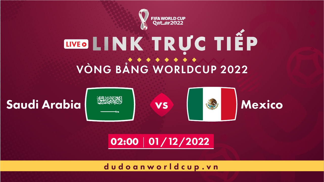 Trực Tiếp Saudi Arabia vs Mexico, 02h ngày 01/12/2022