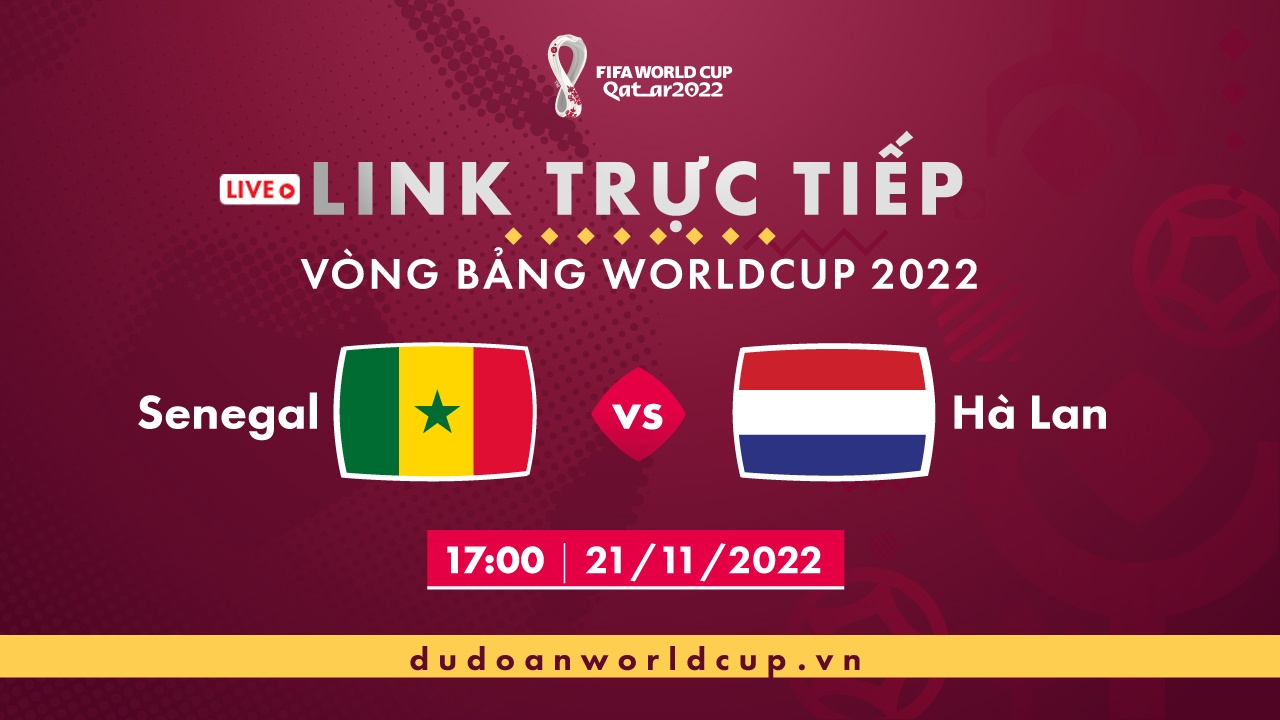 Trực Tiếp Senegal vs Hà Lan, 17h ngày 21/11/2022 [Kèm link]