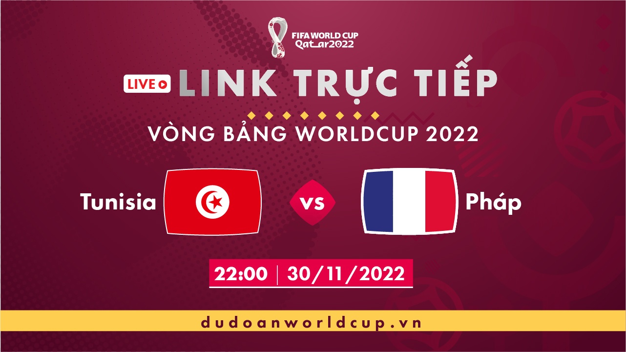 Trực Tiếp Tunisia vs Pháp, 22h ngày 30/11/2022 [Kèm link]