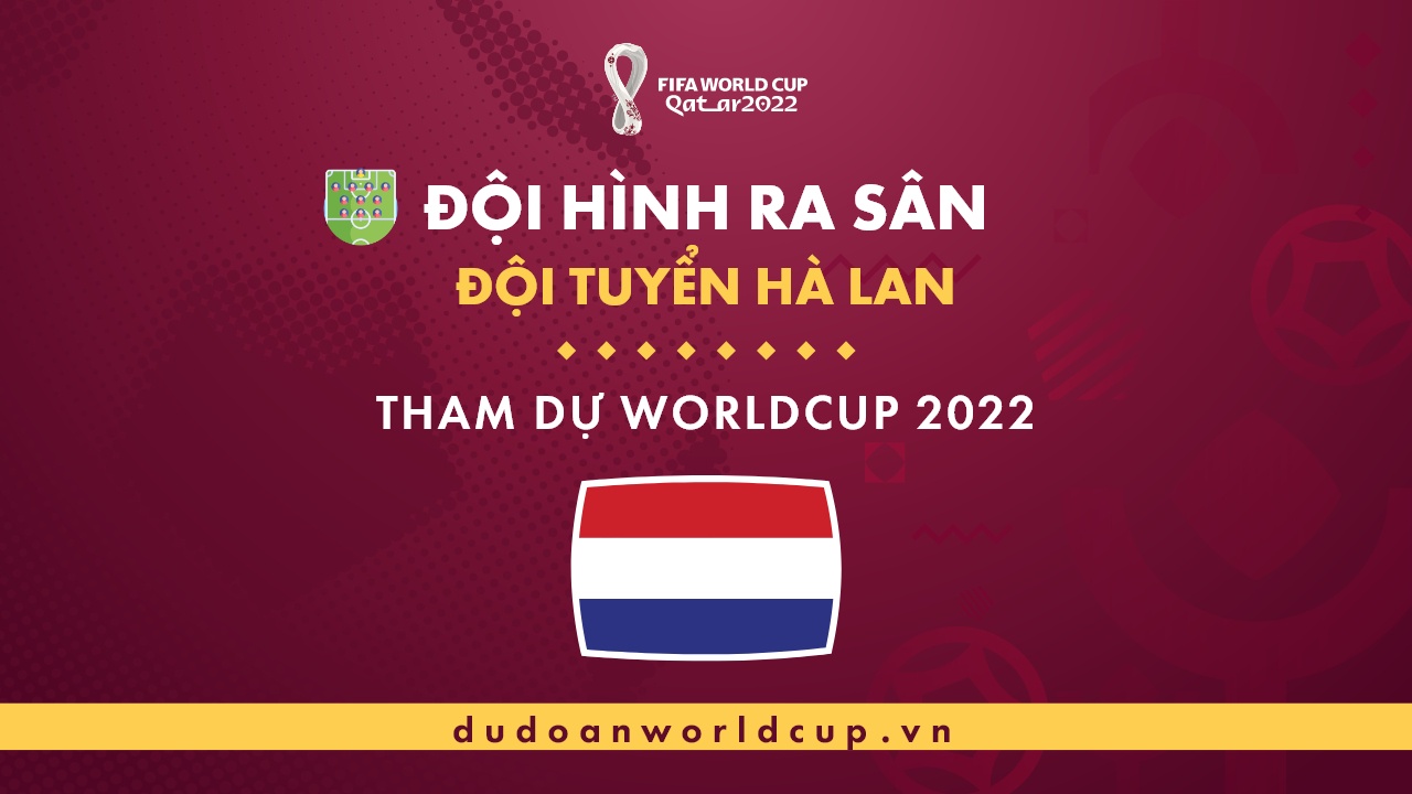 Đội hình World Cup Hà Lan 2022 - Thông tin tuyển Hà Lan