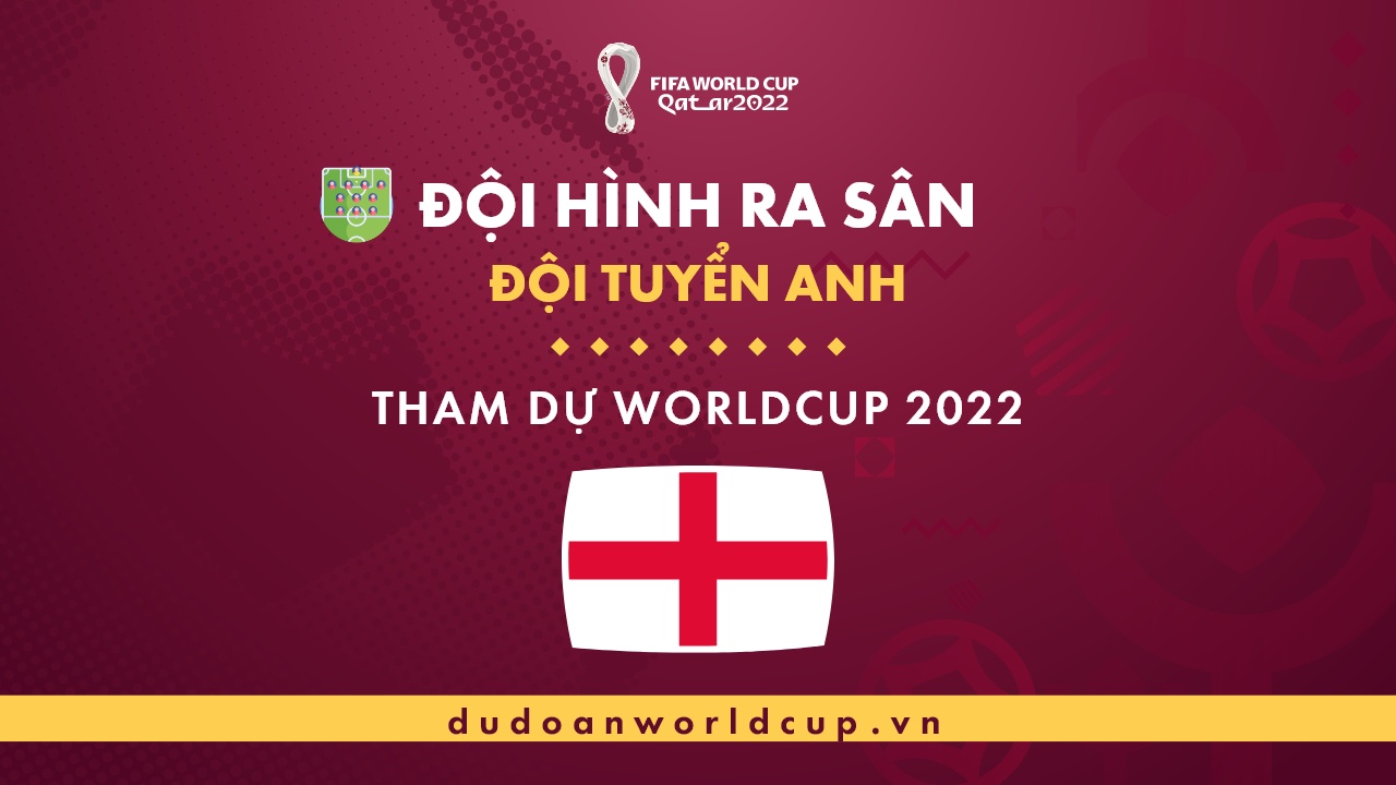 Đội hình World Cup Anh 2022 - Thông tin tuyển Anh mới nhất
