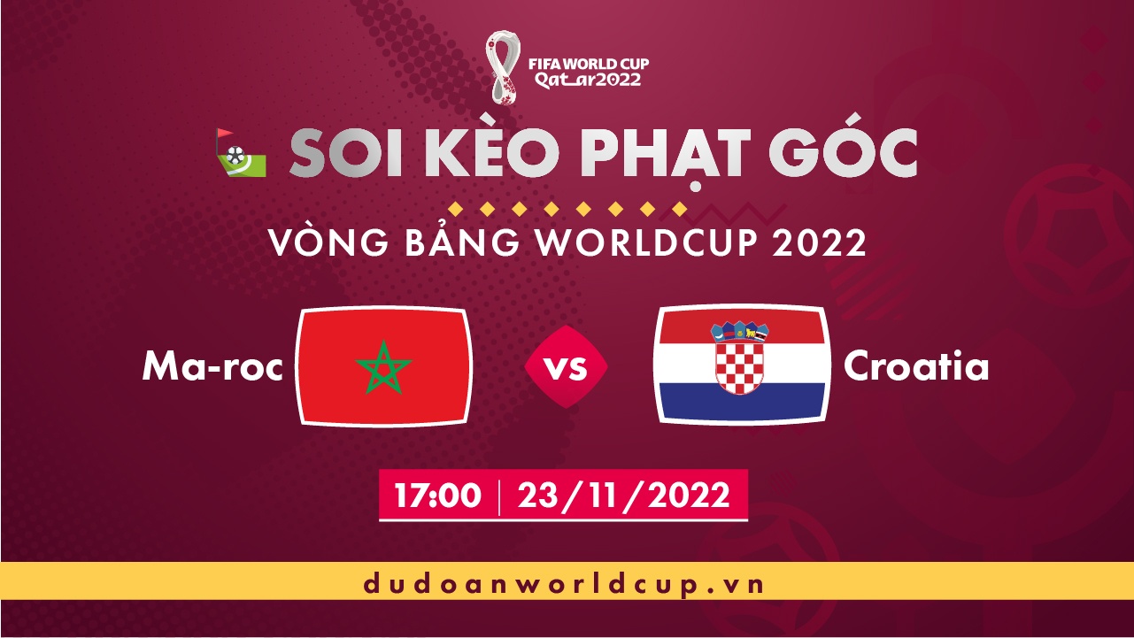 Soi kèo phạt góc Maroc vs Croatia, 17h00 ngày 23/11/2022