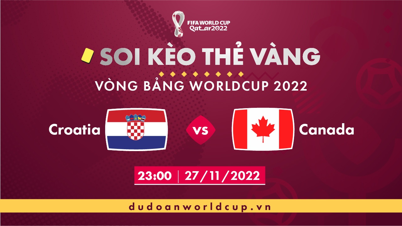 Soi kèo thẻ vàng Croatia vs Canada, 23h00 ngày 27/11/2022