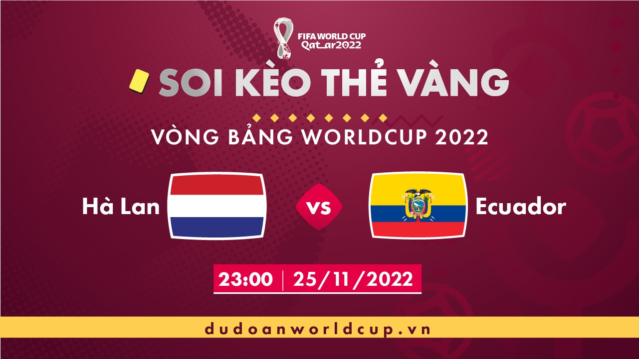 Soi kèo thẻ vàng Hà Lan vs Ecuador, 23h00 ngày 25/11/2022