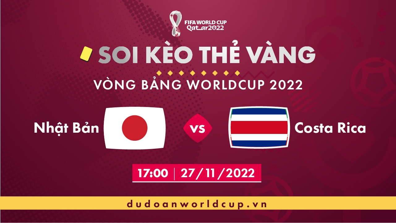 Soi kèo thẻ vàng Nhật Bản vs Costa Rica, 17h00 ngày 27/11/2022