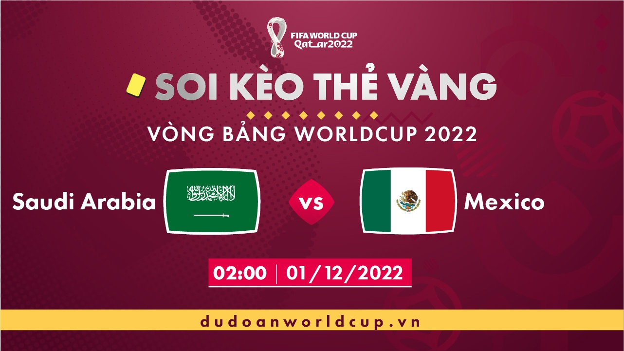 Soi kèo thẻ vàng Saudi Arabia vs Mexico, 02h00 ngày 1/12/2022