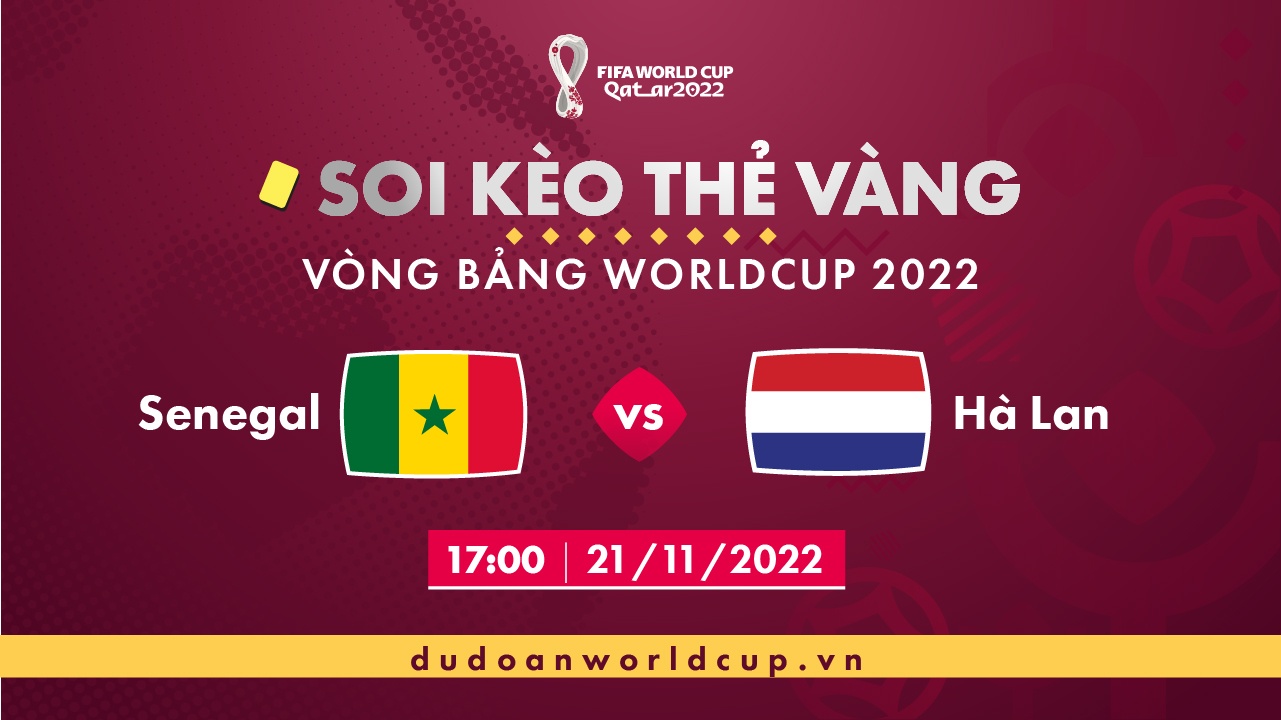 Soi kèo thẻ vàng Senegal vs Hà Lan, 23h00 ngày 21/11/2022