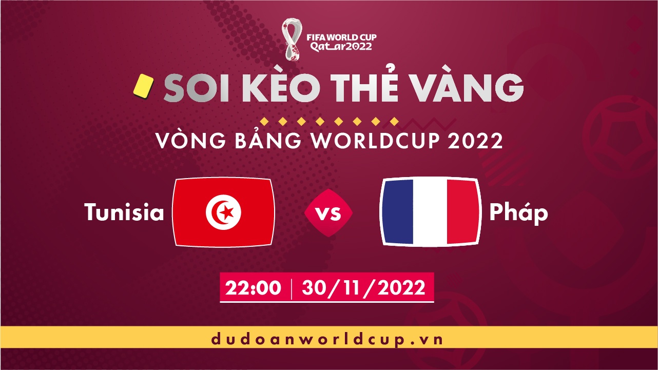 Soi kèo thẻ vàng Tunisia vs Pháp, 22h00 ngày 30/11/2022
