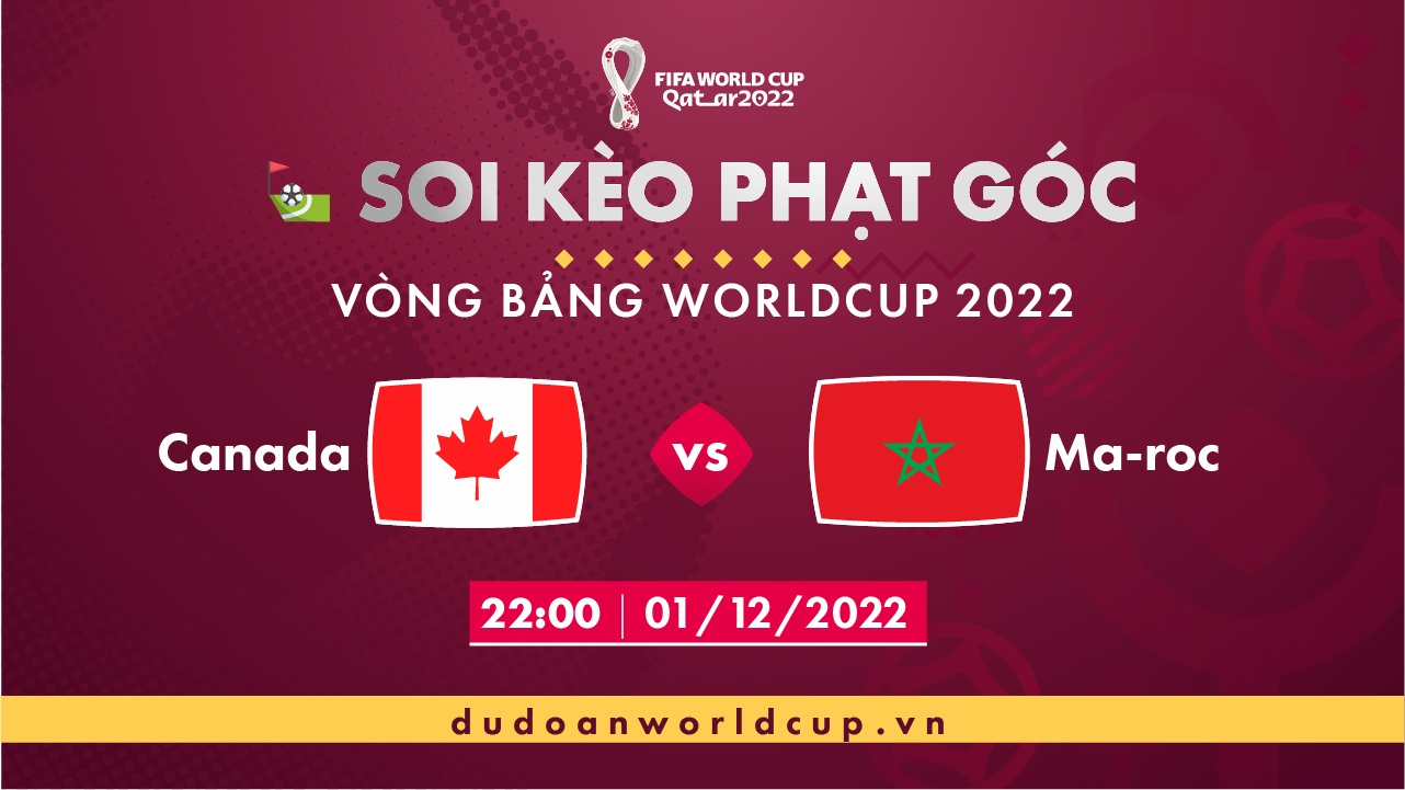 Soi kèo phạt góc Canada vs Maroc, 22h00 ngày 1/12/2022