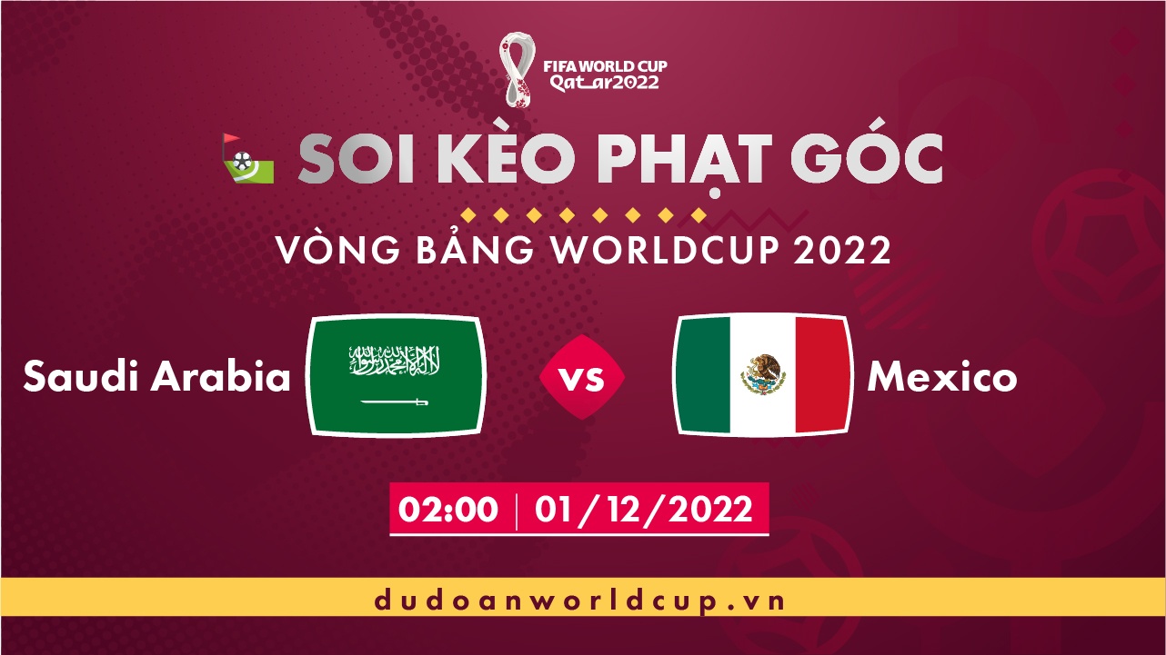 Soi kèo phạt góc Saudi Arabia vs Mexico, 02h00 ngày 1/12/2022