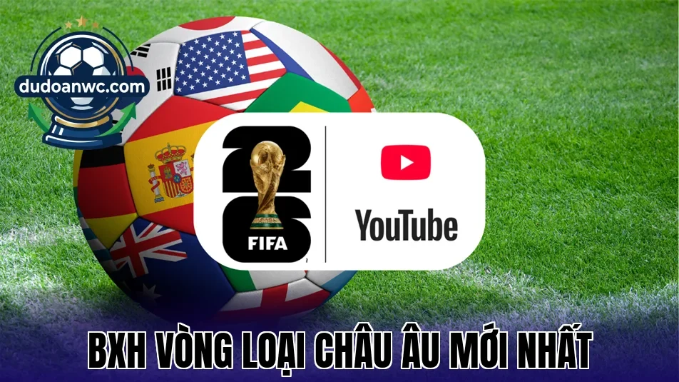 BXH Vòng Loại Châu Âu Mới Nhất