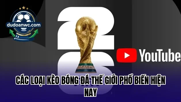 Các loại kèo bóng đá thế giới phổ biến hiện nay