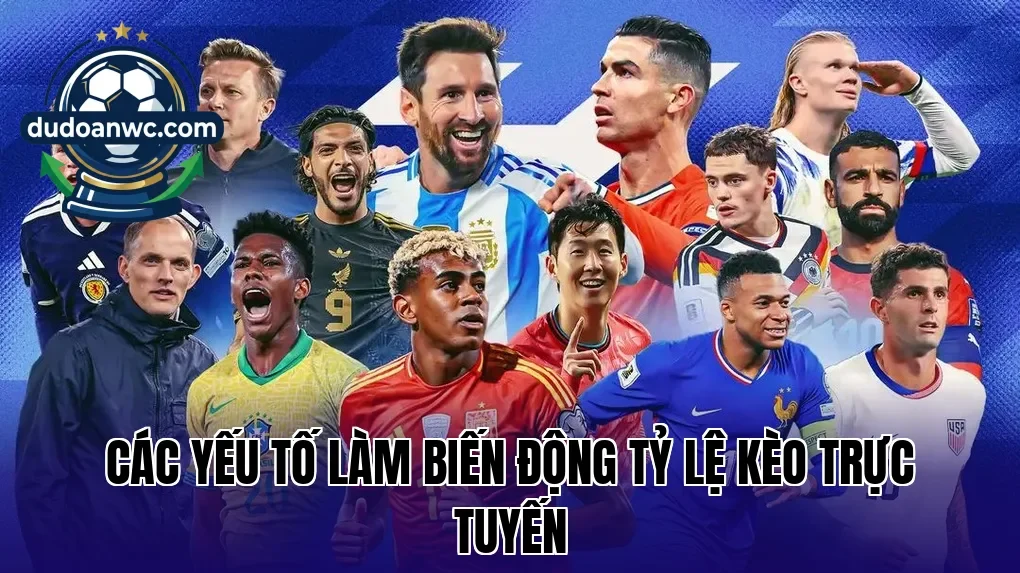 Các yếu tố làm biến động tỷ lệ kèo trực tuyến