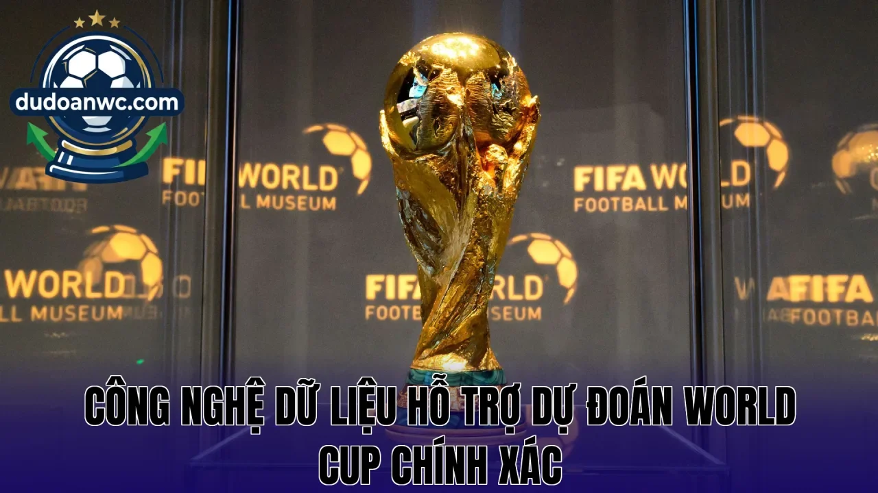 Công nghệ dữ liệu hỗ trợ dự đoán World Cup chính xác