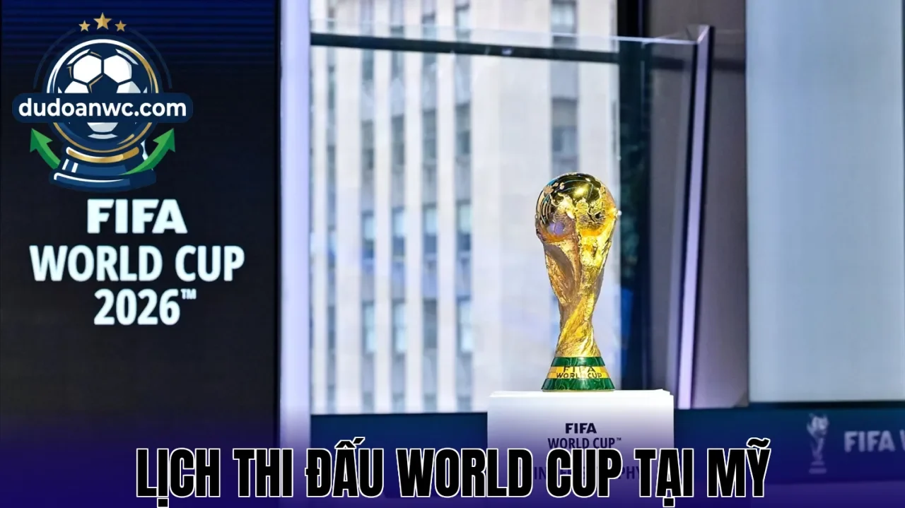 Lịch Thi Đấu World Cup Tại Mỹ