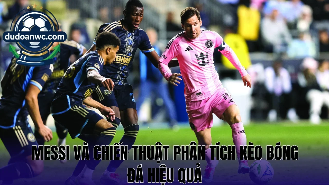 Messi và chiến thuật phân tích kèo bóng đá hiệu quả