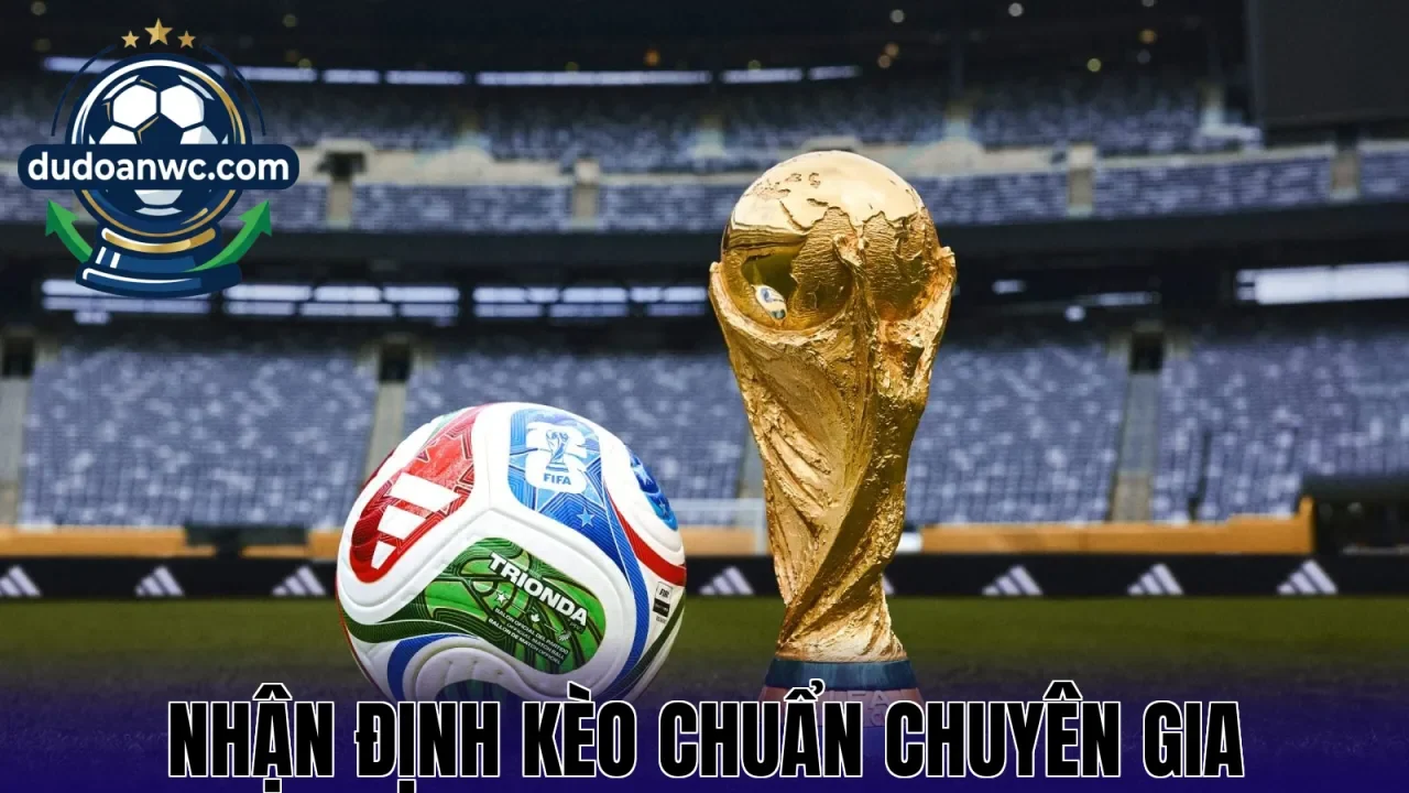 Nhận Định Kèo Chuẩn Chuyên Gia