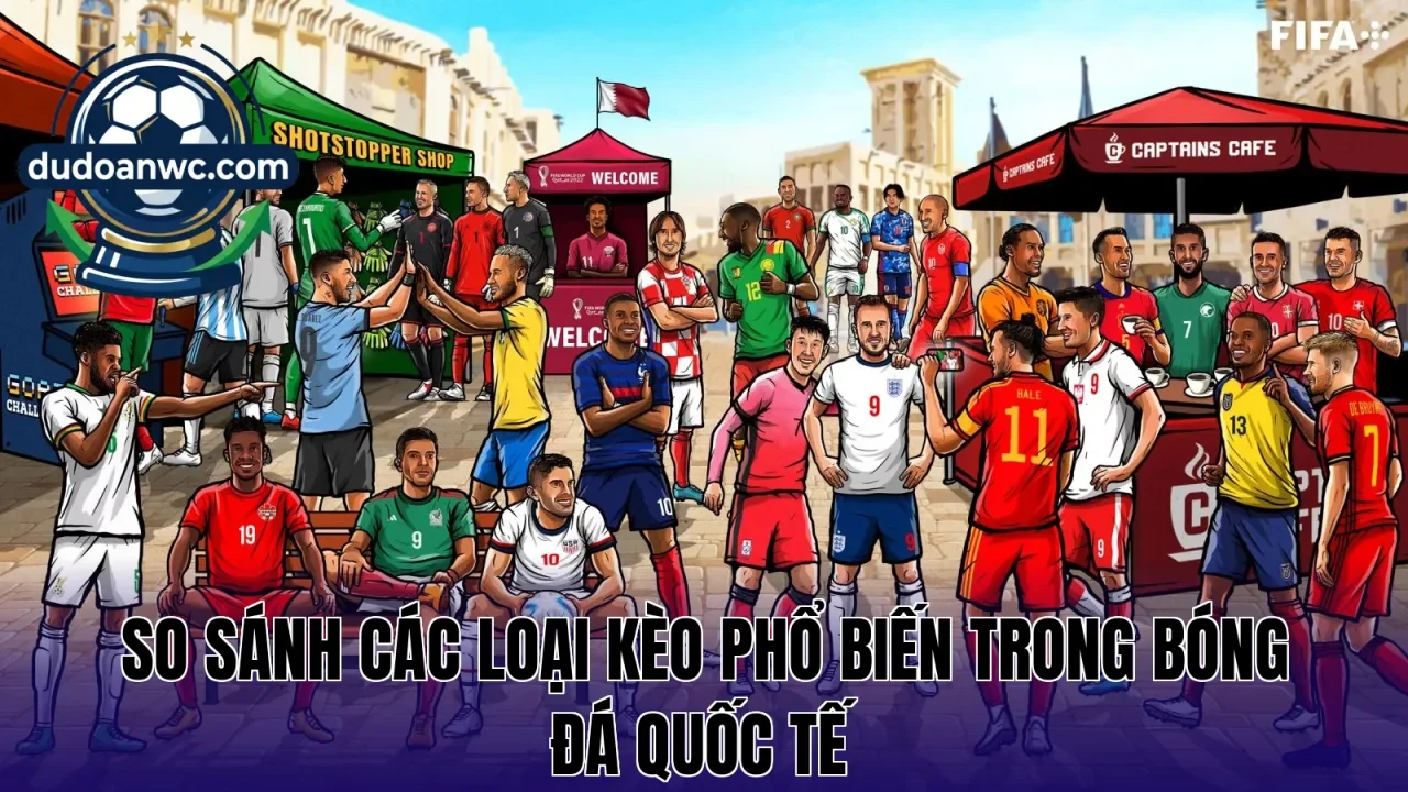 So sánh các loại kèo phổ biến trong bóng đá quốc tế