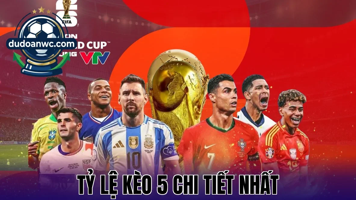 Tỷ Lệ Kèo 5 Chi Tiết Nhất