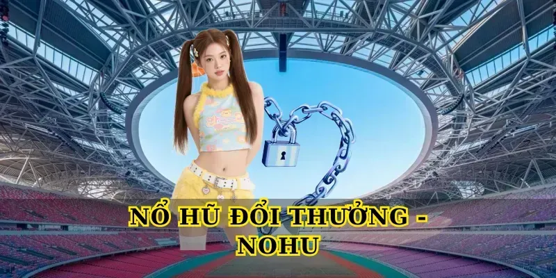 no-hu-doi-thuong-nohu