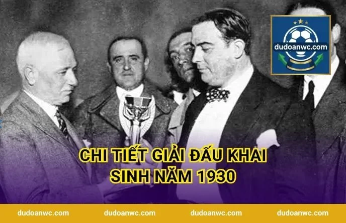 Chi Tiết Giải Đấu Khai Sinh Năm 1930